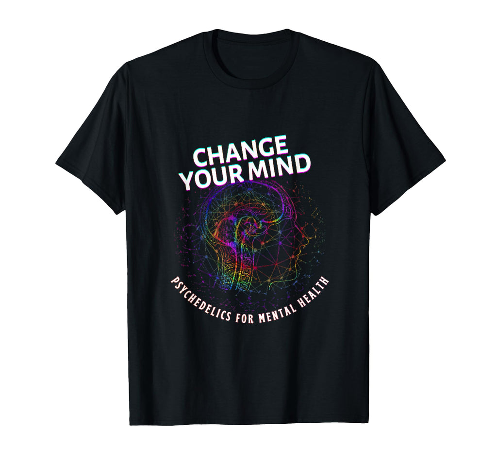 Change Your Mind Psychedelics Mental T-Shirt - Aesthetic Graphic Men Women - T-Shirt, Sweatshirt, Hoodie