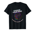Change Your Mind Psychedelics Mental T-Shirt - Aesthetic Graphic Men Women - T-Shirt, Sweatshirt, Hoodie