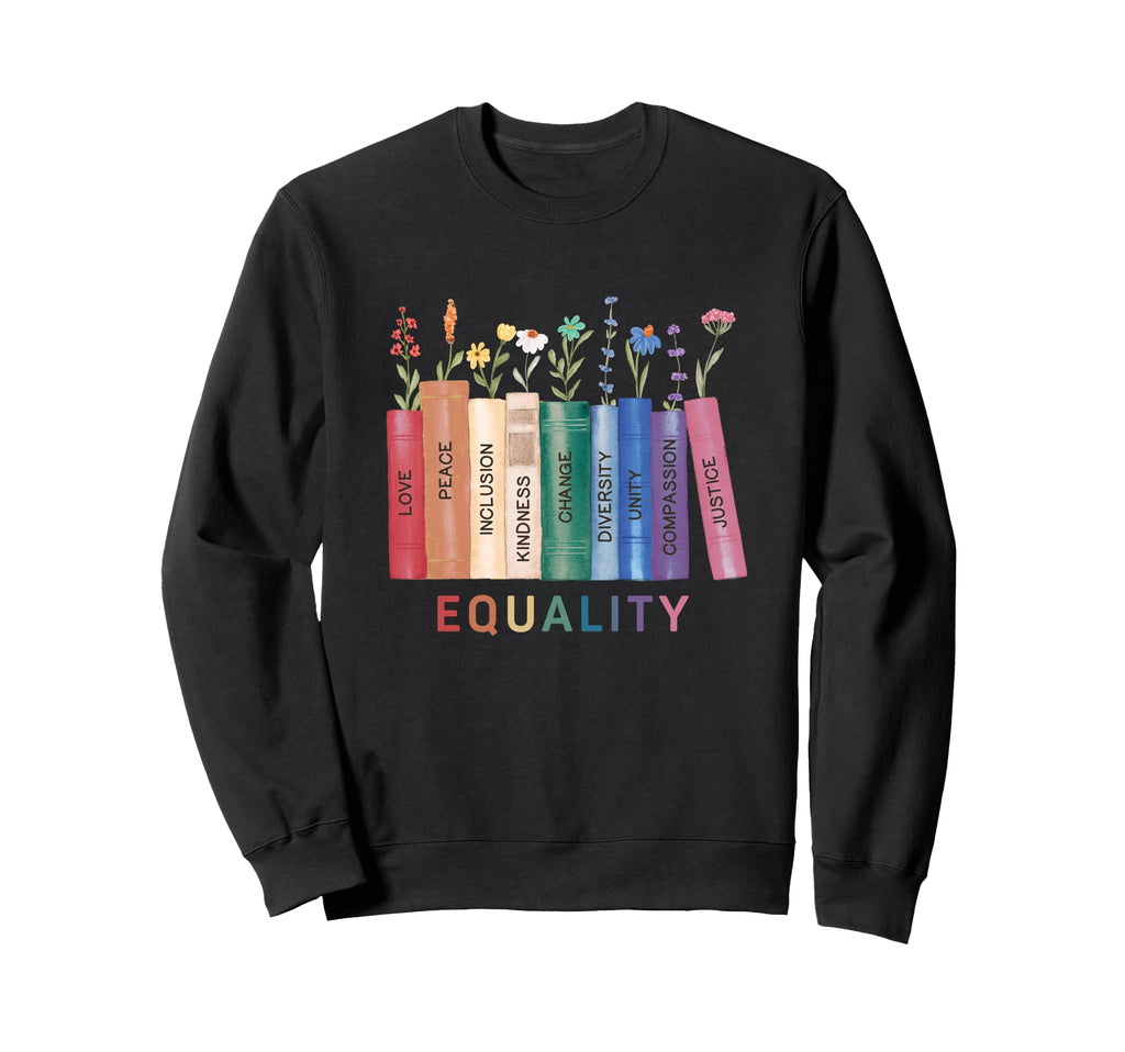 Equality Flower Books Equal Rights Sweatshirt - Aesthetic Graphic Unisex - T-Shirt, Sweatshirt, Hoodie