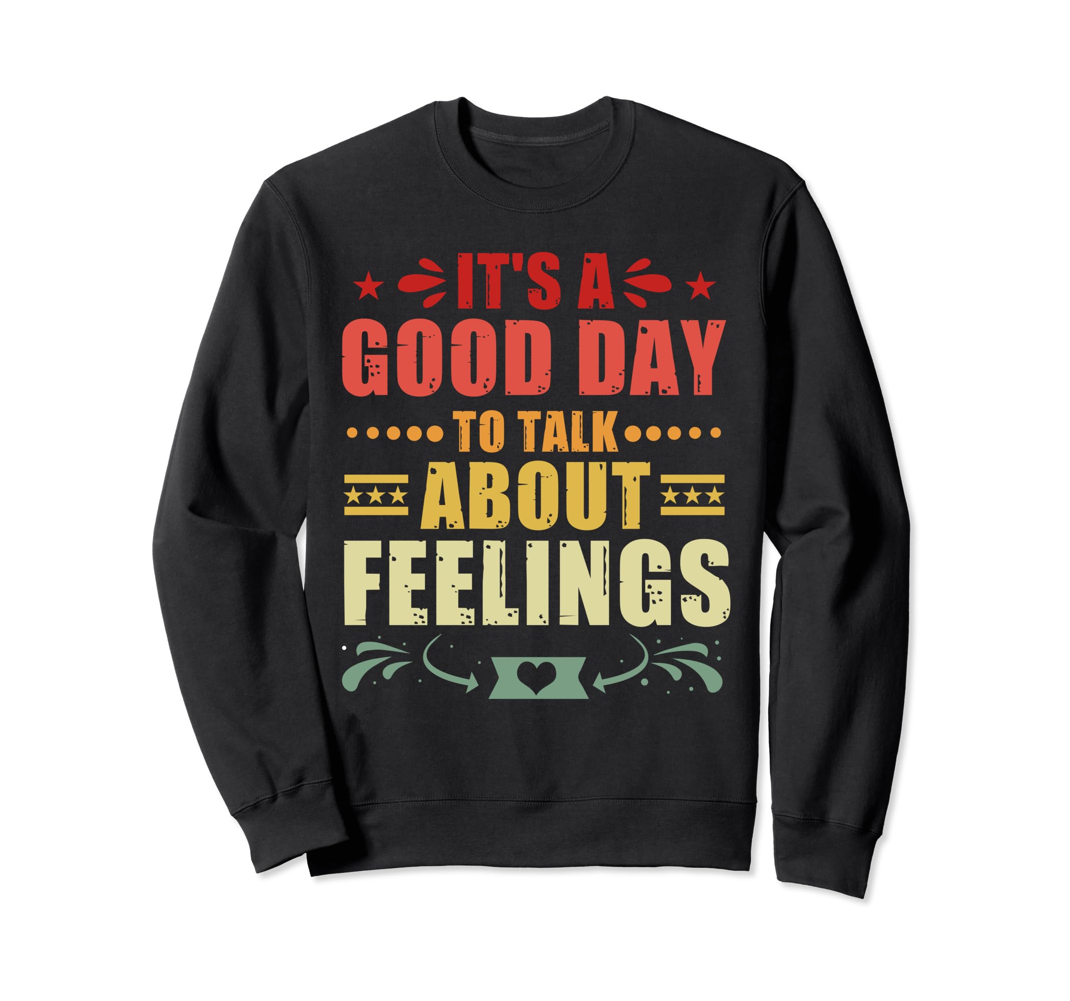 Its Good Day To Talk About Feelings Sweatshirt - Novelty Apparel Men Women - T-Shirt, Sweatshirt, Hoodie