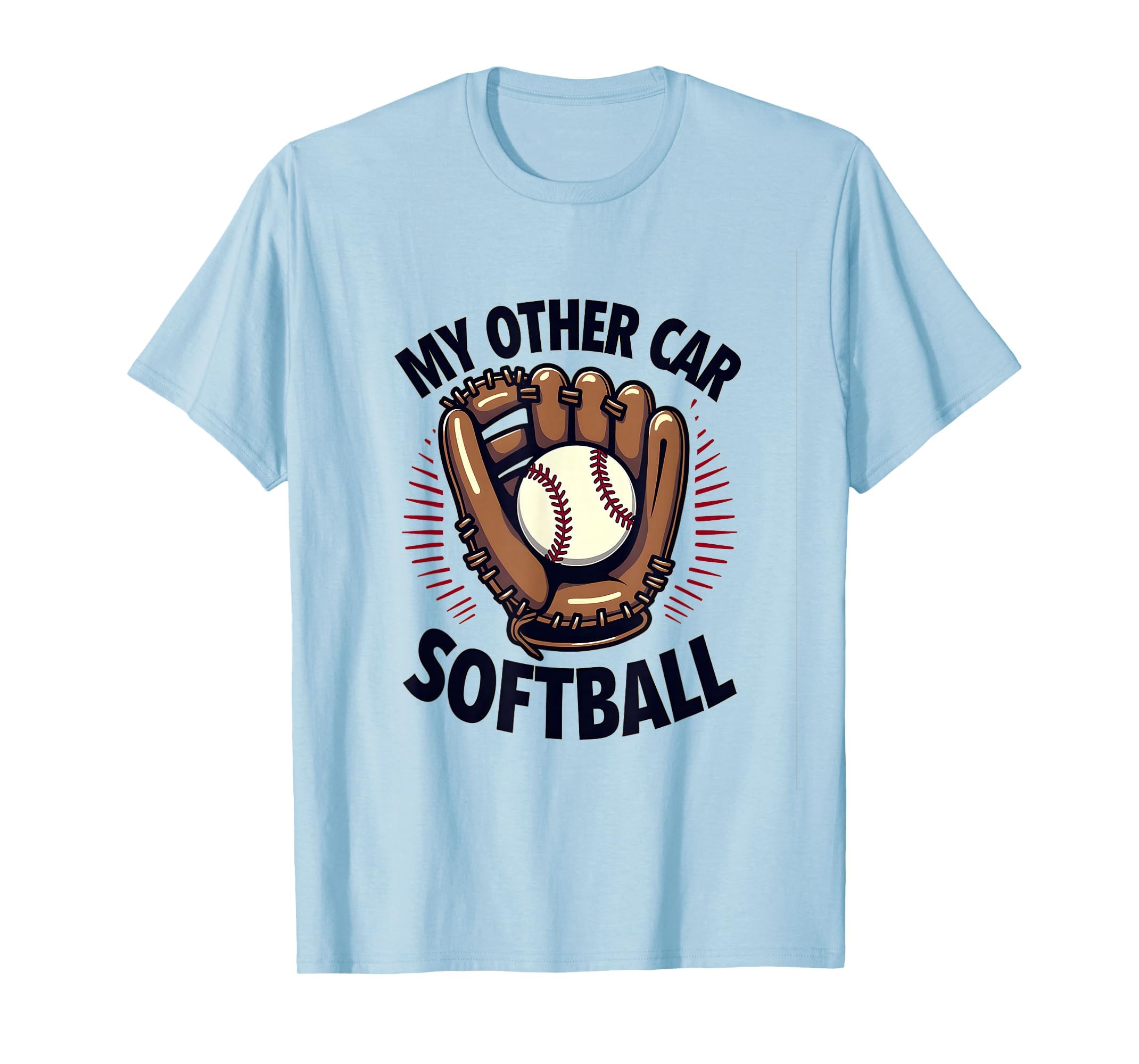 My Other Car Softball Funny Sports T-Shirt - Trendy Graphic Unisex - T-Shirt, Sweatshirt, Hoodie