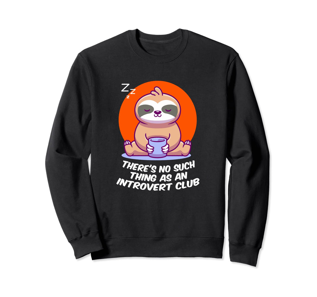 No Such Thing As Introvert Sweatshirt - Casual Everyday Wear Men Women - T-Shirt, Sweatshirt, Hoodie
