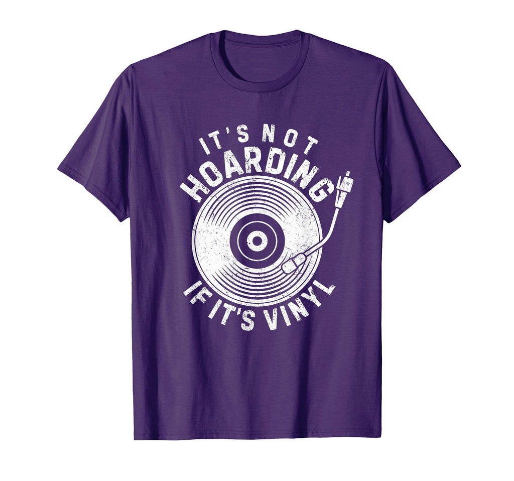 Its Not Hoarding If Its Vinyl Record Lover T-Shirt - Graphic Print Unisex - T-Shirt, Sweatshirt, Hoodie