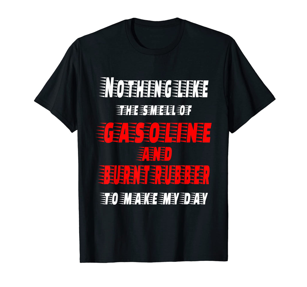 Gasoline And Burnouts Make Me Happy T-Shirt - Streetwear Style Men Women - T-Shirt, Sweatshirt, Hoodie