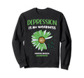 Depression Is No Weakness Mental Sweatshirt - Fun Novelty Design Men Women - T-Shirt, Sweatshirt, Hoodie