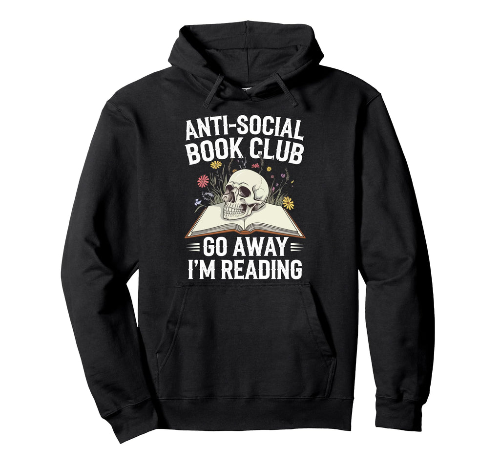 Anti Social Book Club Go Away Im Reading Hoodie - Graphic Print Unisex - T-Shirt, Sweatshirt, Hoodie