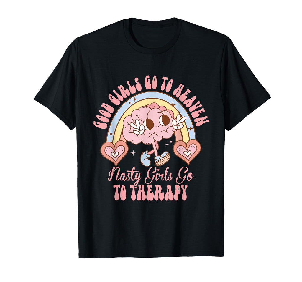 Good Go To Heaven Nasty Go To Therapy T-Shirt - Novelty Apparel Unisex - T-Shirt, Sweatshirt, Hoodie