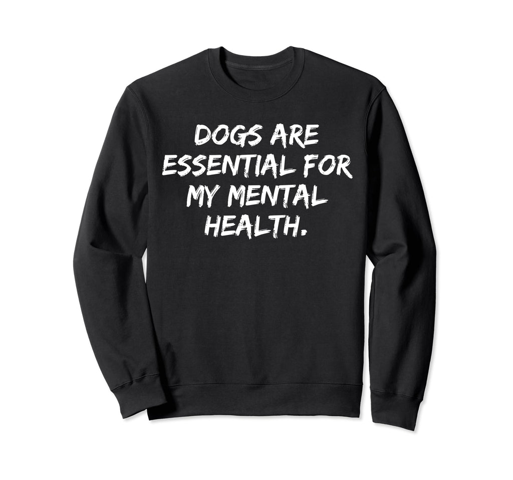 Dogs Are My Mental Health Dog Sweatshirt - Aesthetic Graphic Men Women - T-Shirt, Sweatshirt, Hoodie