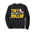 Roller Skating They See Mee Sweatshirt - Custom Art Print for Adults - T-Shirt, Sweatshirt, Hoodie