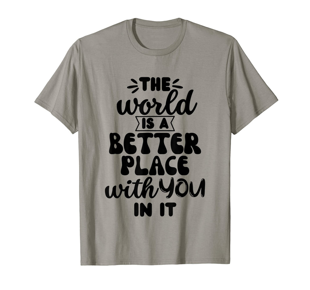 World Is Better Place You It Mental T-Shirt - Streetwear Style Unisex - T-Shirt, Sweatshirt, Hoodie