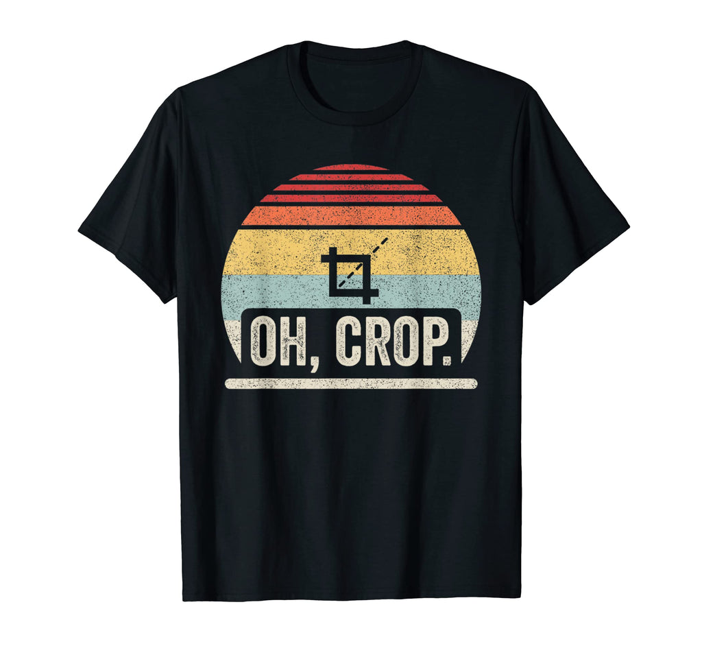 Oh Crop Funny Designer T-Shirt - Trendy Graphic for Adults - T-Shirt, Sweatshirt, Hoodie