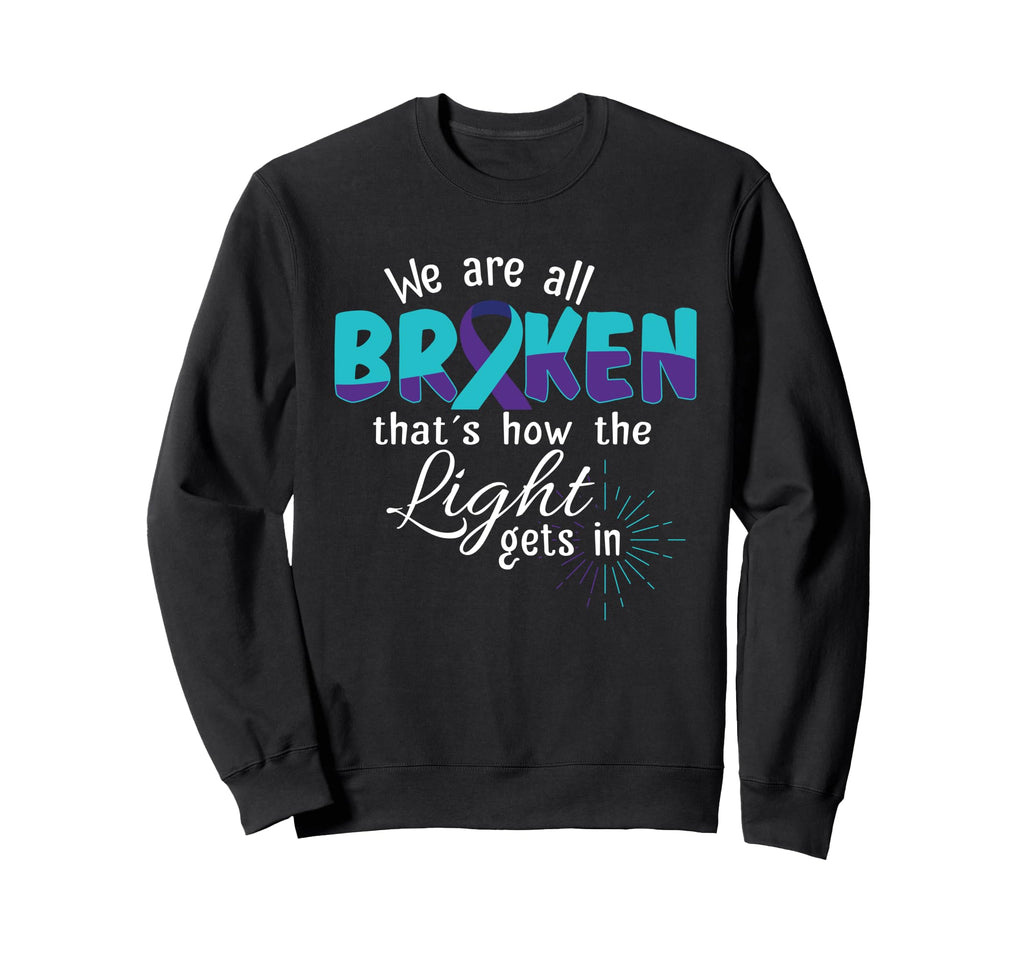 We Are All Broken Suicide Awareness Sweatshirt - Aesthetic Graphic Unisex - T-Shirt, Sweatshirt, Hoodie
