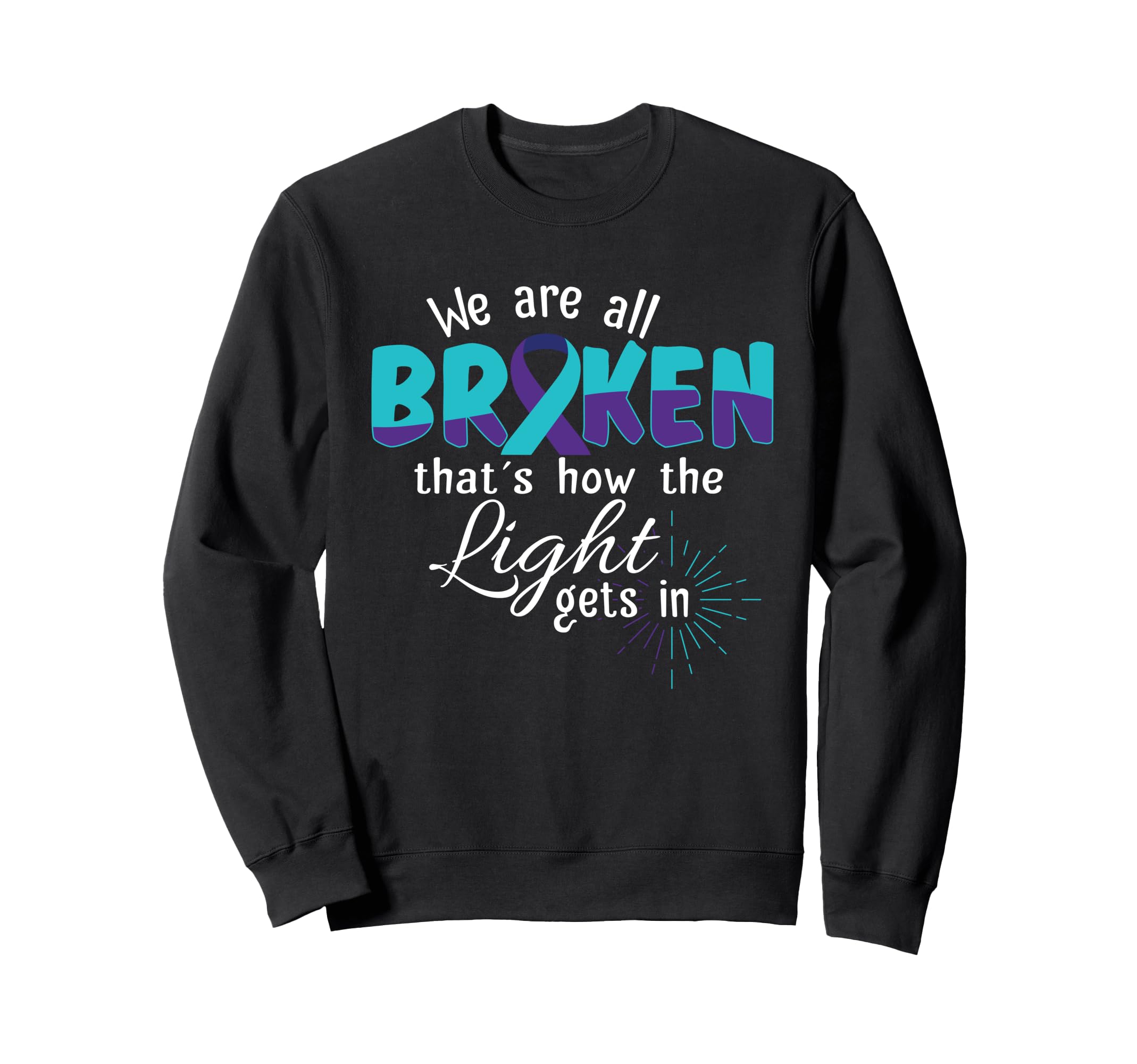We Are All Broken Suicide Awareness Sweatshirt - Aesthetic Graphic Unisex - T-Shirt, Sweatshirt, Hoodie