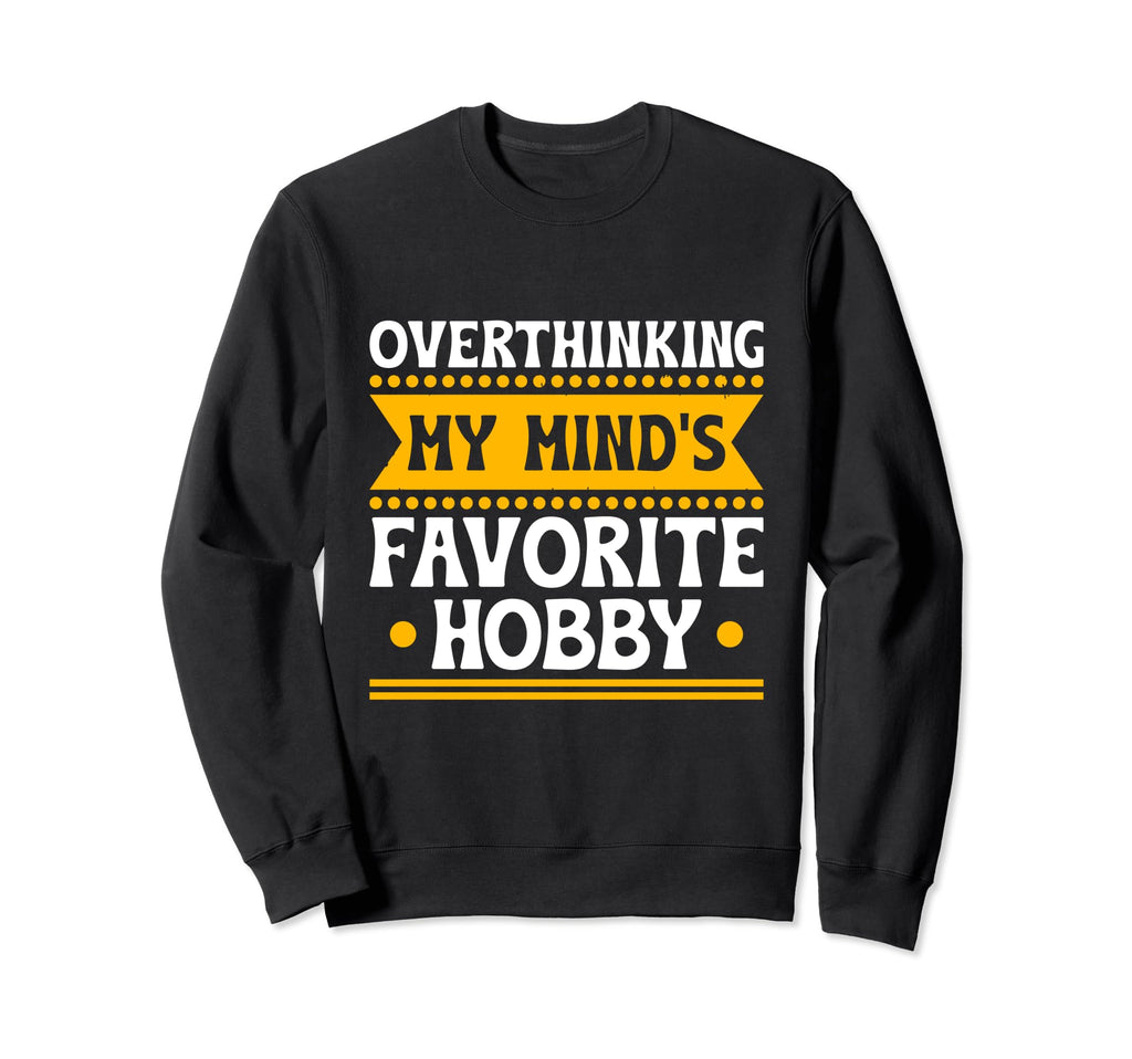 Overthinking Overthinker Funny Sweatshirt - Aesthetic Graphic Men Women - T-Shirt, Sweatshirt, Hoodie