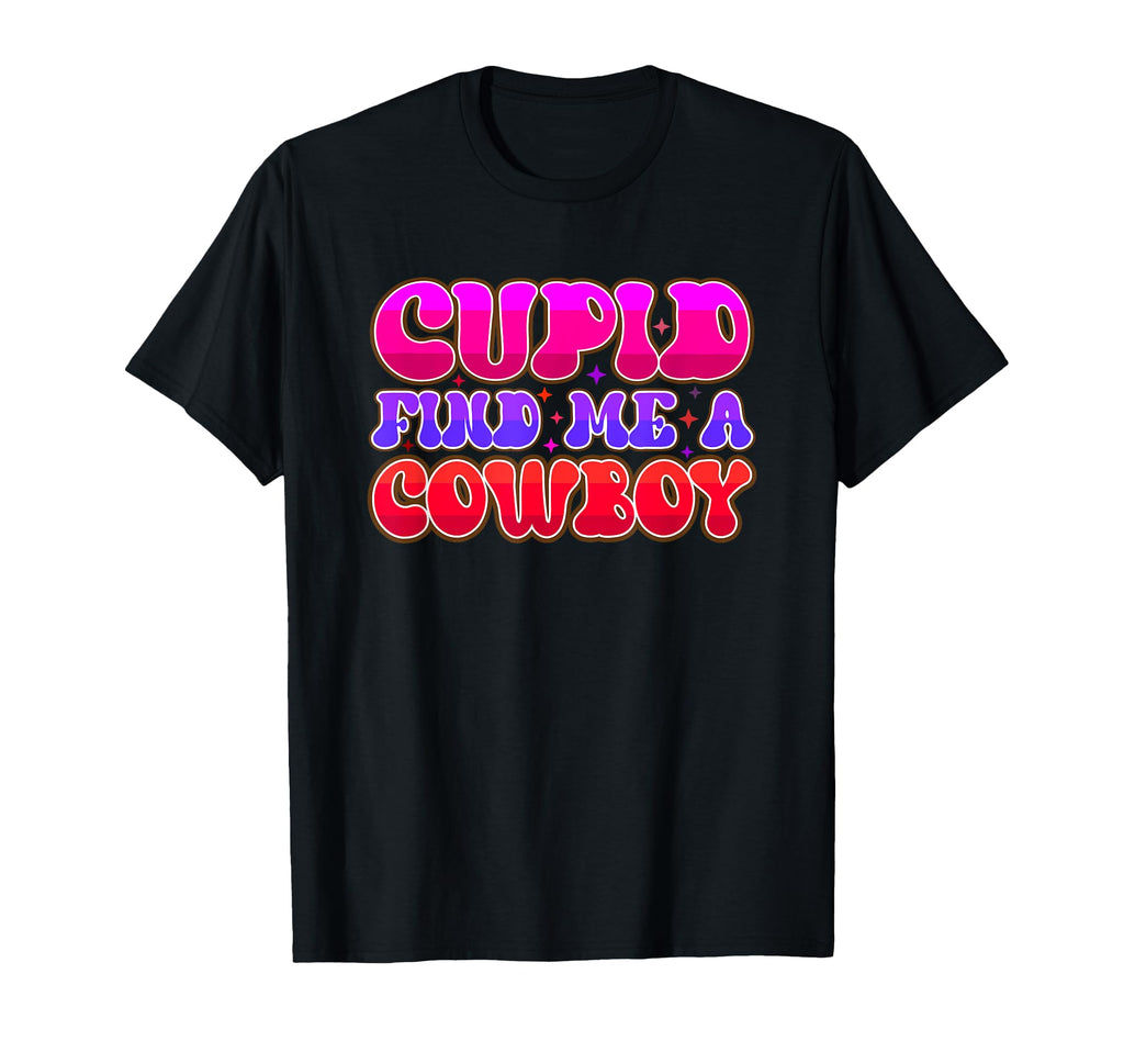 Cupid Find Me Cowboy Typography T-Shirt - Novelty Apparel for Adults - T-Shirt, Sweatshirt, Hoodie