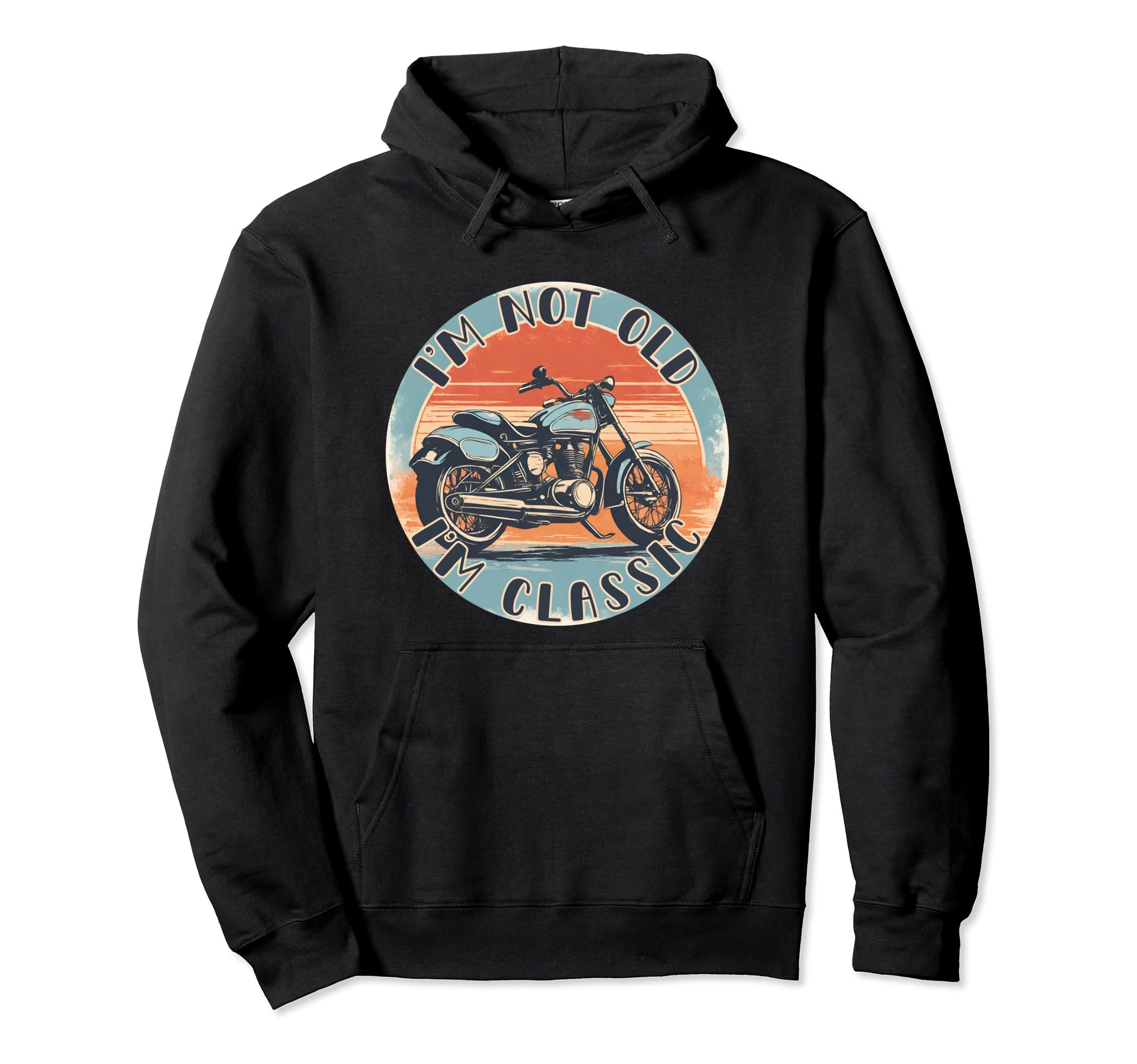 Im Not Old Im Motorcycle Funny Biker Hoodie - Novelty Apparel for Adults - T-Shirt, Sweatshirt, Hoodie