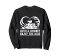 Lifes Journey Enjoy Ride Sweatshirt - Casual Everyday Wear Unisex - T-Shirt, Sweatshirt, Hoodie
