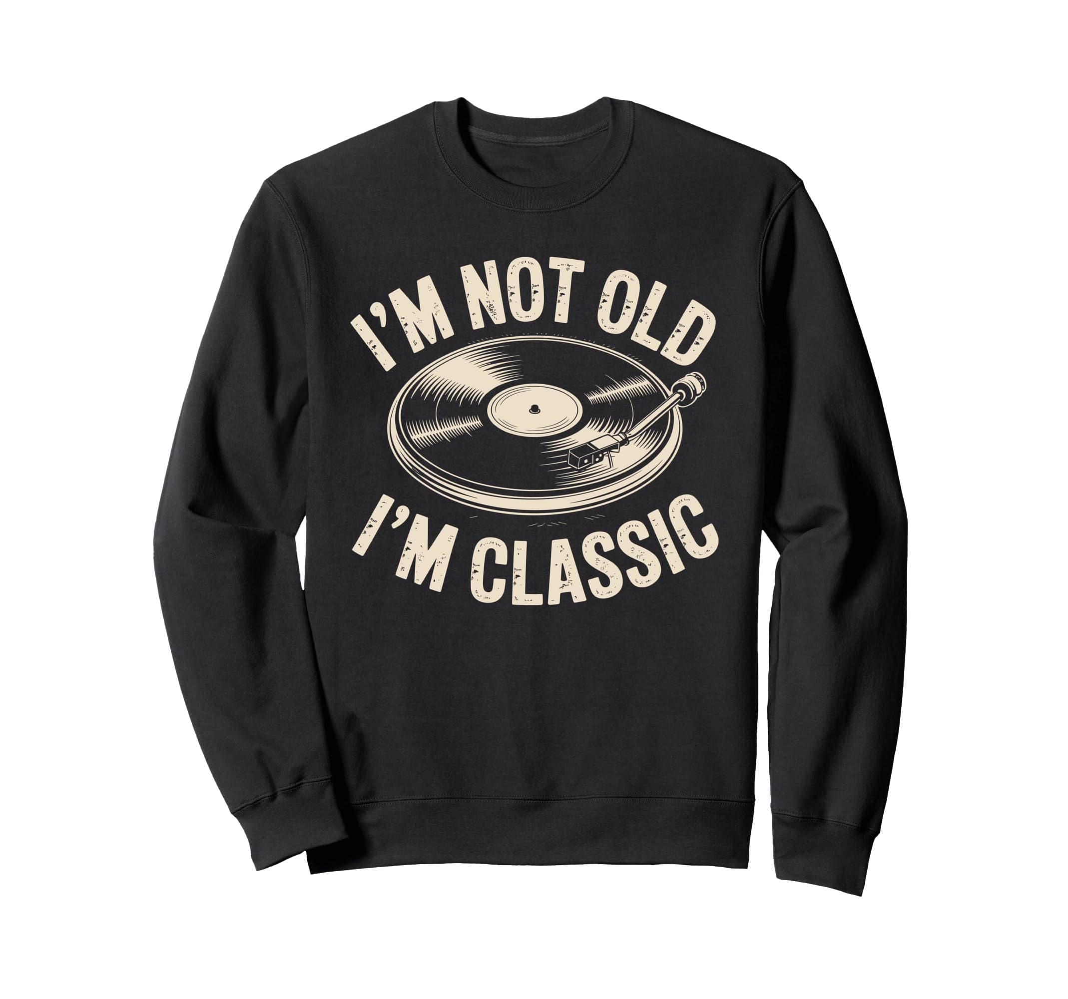 Im Not Old Im Vinyl Music Record Sweatshirt - Streetwear Style Unisex - T-Shirt, Sweatshirt, Hoodie