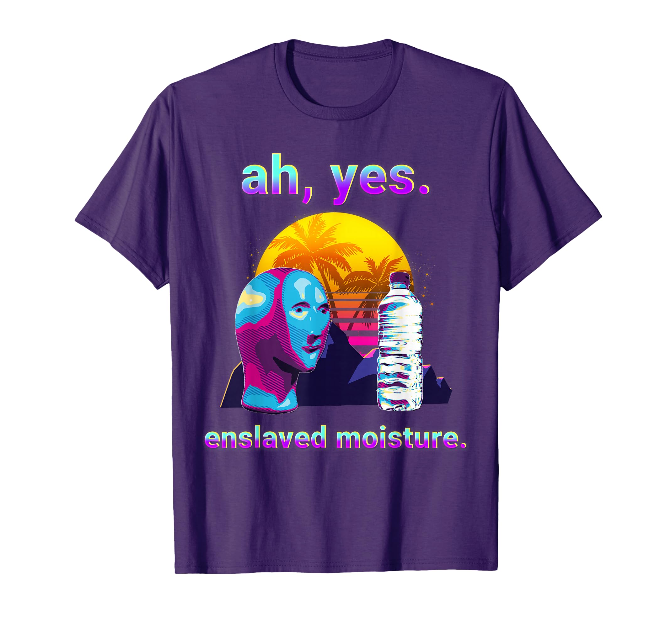 Ah Yes Enslaved Moisture Dank Meme T-Shirt - Custom Art Print Men Women - T-Shirt, Sweatshirt, Hoodie