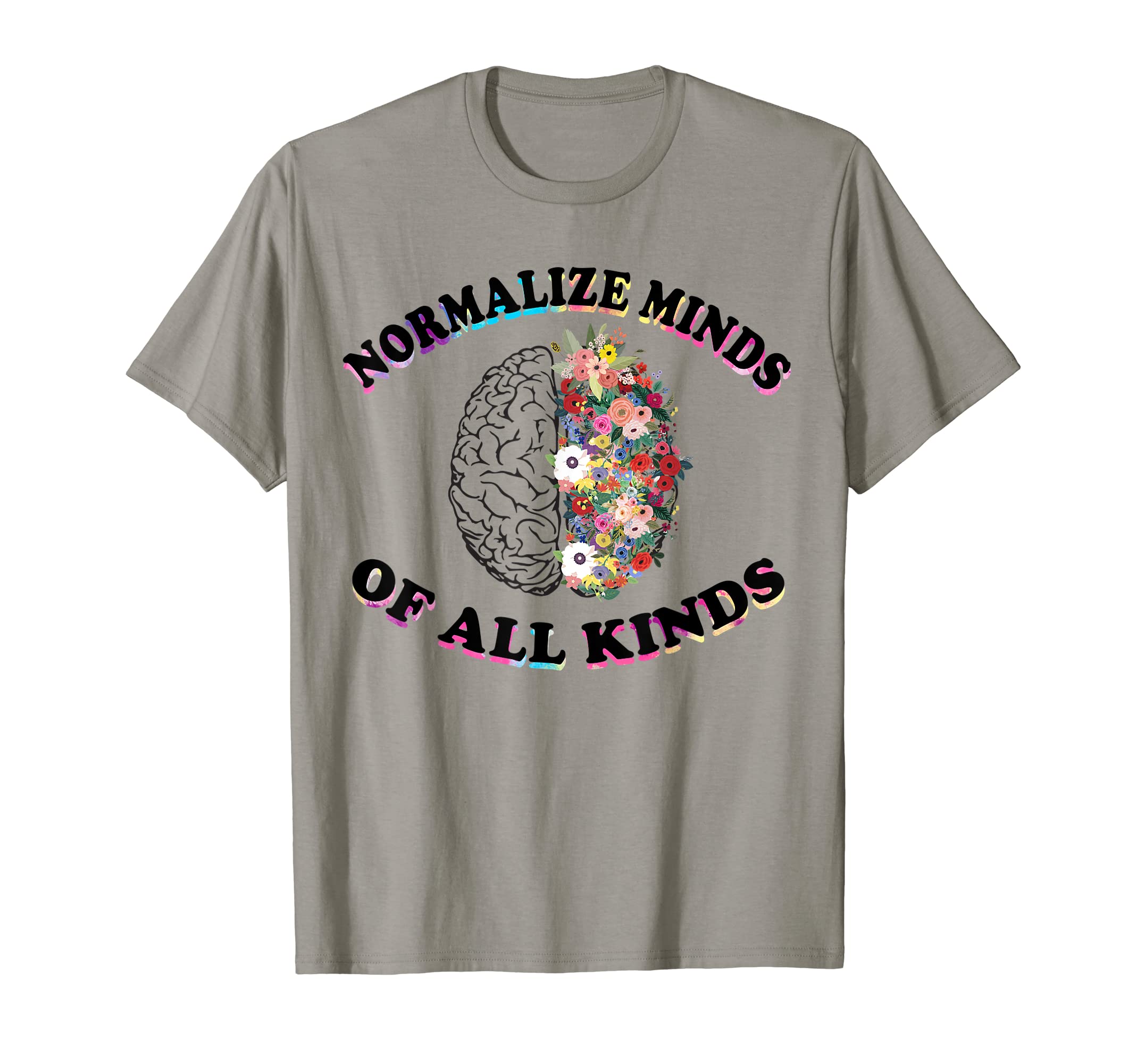 Normalize Minds All Kinds Funny Mental T-Shirt - Graphic Print Unisex - T-Shirt, Sweatshirt, Hoodie