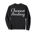 Choose Healing Mental Health Therapist Sweatshirt - Minimalist Print Unisex - T-Shirt, Sweatshirt, Hoodie