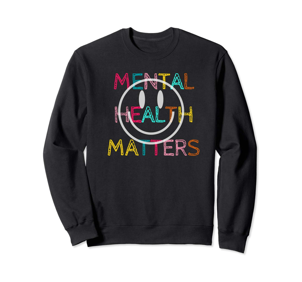 Mental Health Matters Mental Sweatshirt - Casual Everyday Wear Unisex - T-Shirt, Sweatshirt, Hoodie