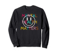 Mental Health Matters Mental Sweatshirt - Casual Everyday Wear Unisex - T-Shirt, Sweatshirt, Hoodie