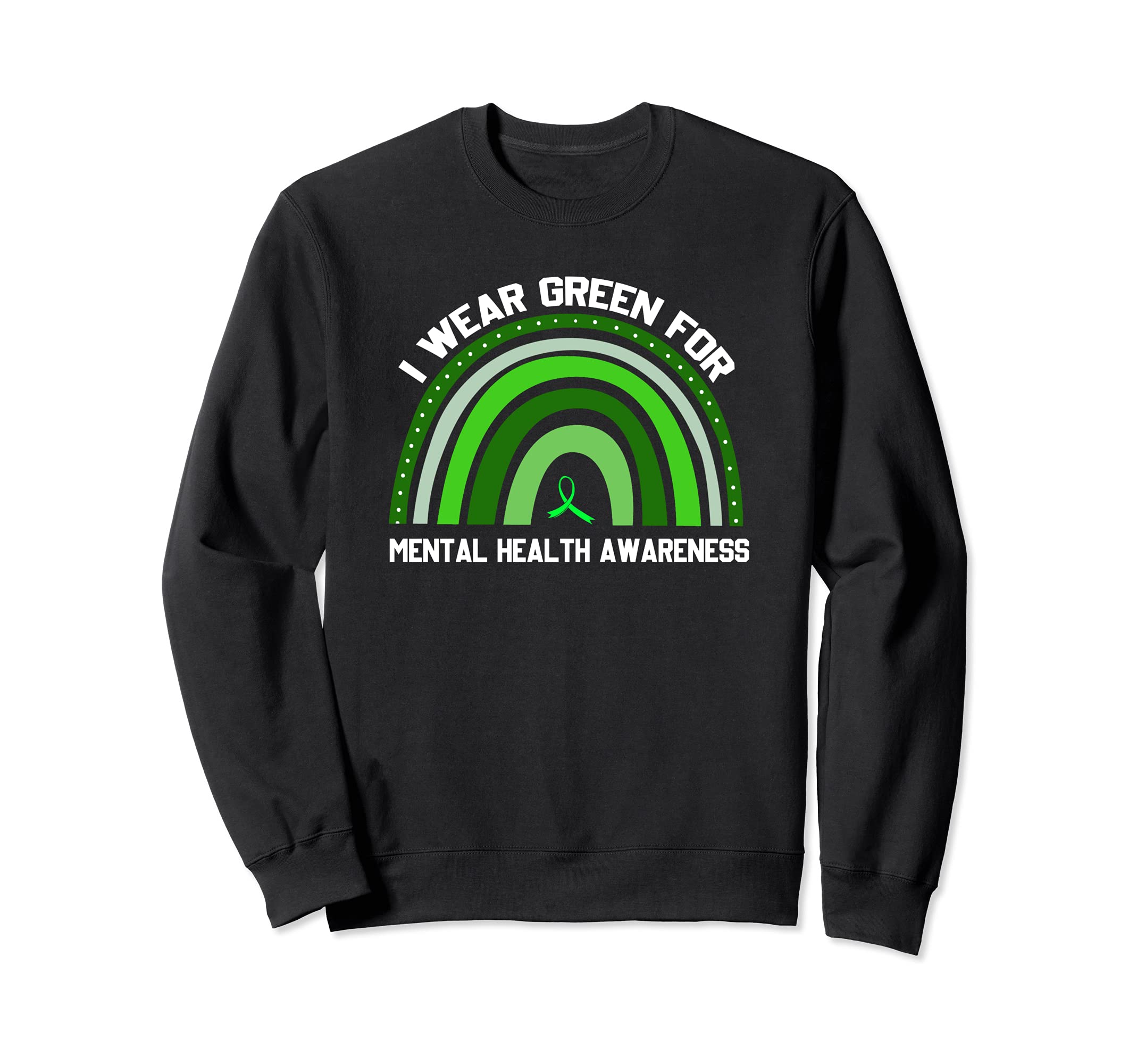 I Wear Green Mental Health Sweatshirt - Casual Everyday Wear for Adults - T-Shirt, Sweatshirt, Hoodie