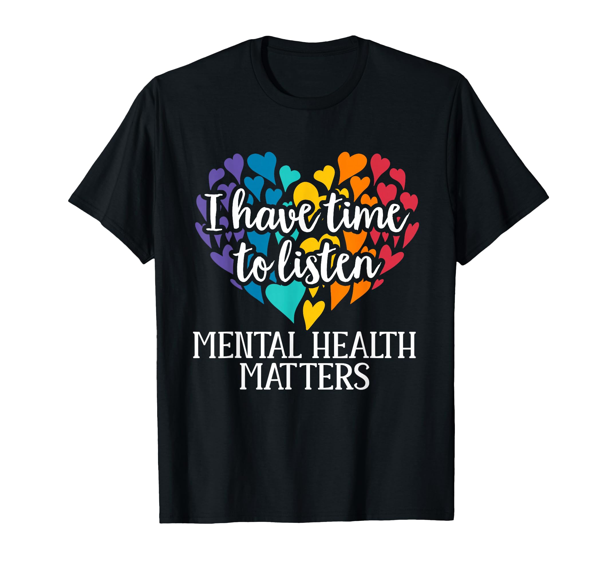 I Have Time To Listen Mental Health T-Shirt - Aesthetic Graphic Unisex - T-Shirt, Sweatshirt, Hoodie