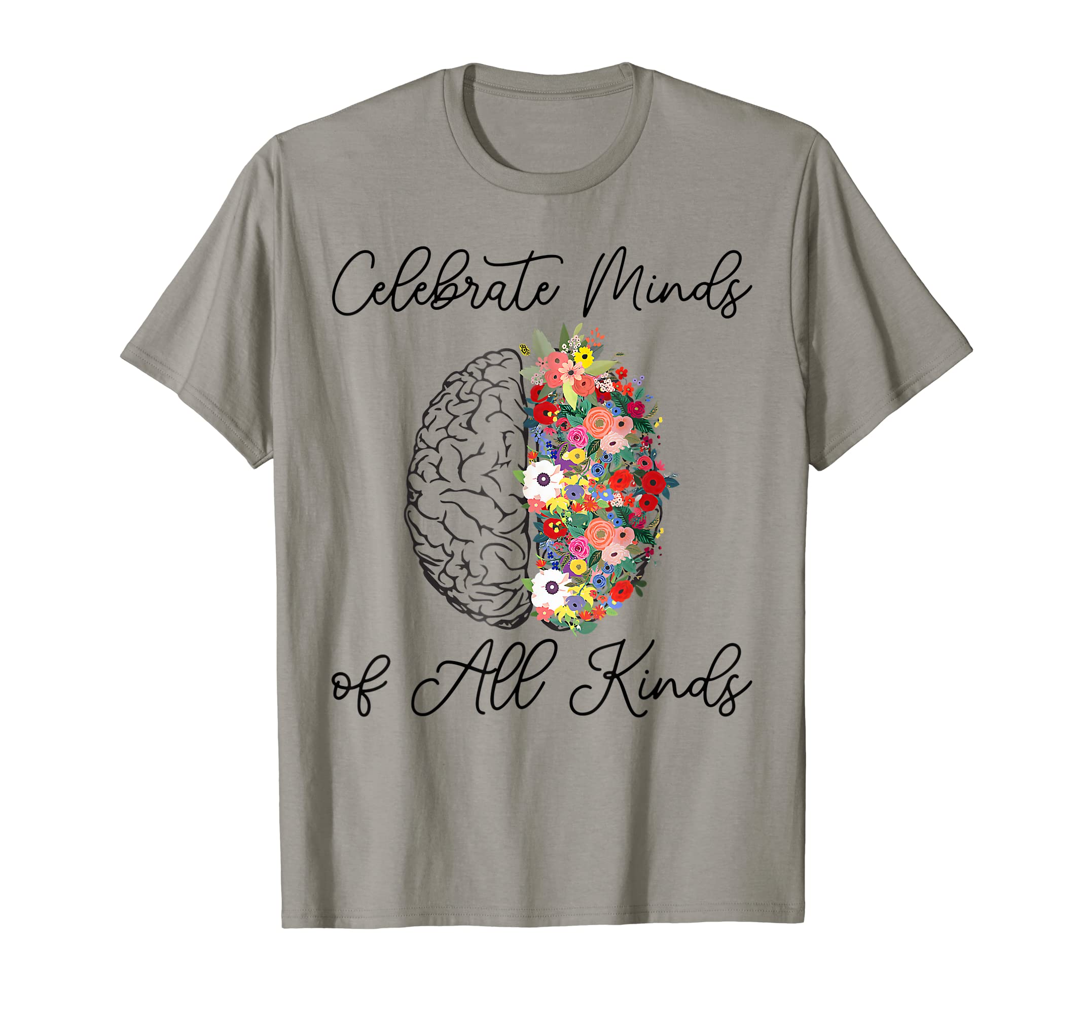 Celebrate Minds All Kinds Funny Mental T-Shirt - Novelty Apparel Unisex - T-Shirt, Sweatshirt, Hoodie