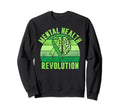 Mental Health Revolution Mental Sweatshirt - Casual Everyday Wear Unisex - T-Shirt, Sweatshirt, Hoodie