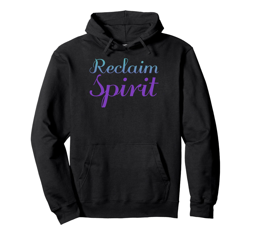 Reclaim Spirit Mental Health Awareness Hoodie - Fun Novelty Design Unisex - T-Shirt, Sweatshirt, Hoodie