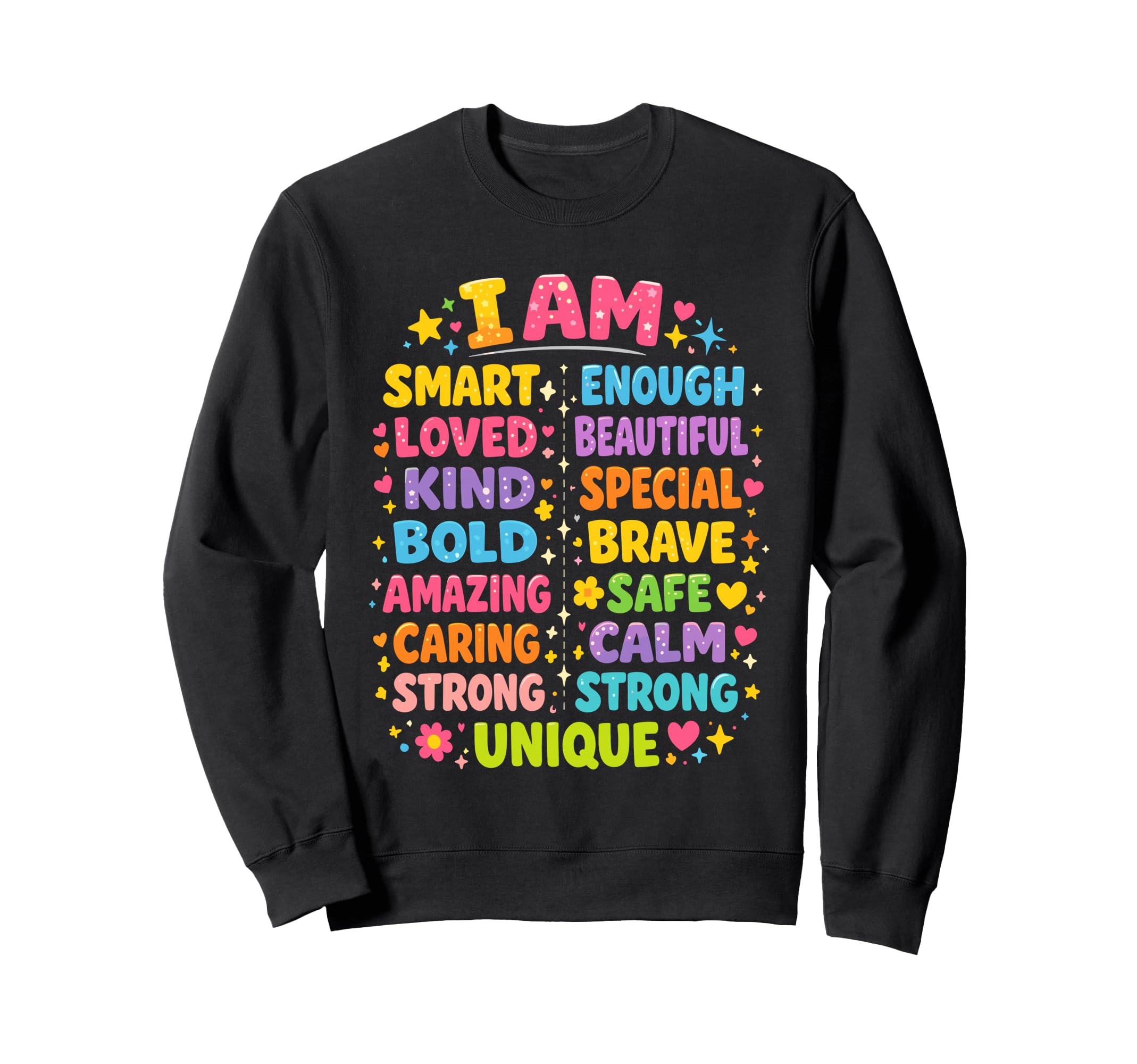 I Am Daily Affirmation Colorful Sweatshirt - Minimalist Print Men Women - T-Shirt, Sweatshirt, Hoodie