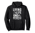 Motorcycle Biker Living Life One Hoodie - Fun Novelty Design Unisex - T-Shirt, Sweatshirt, Hoodie