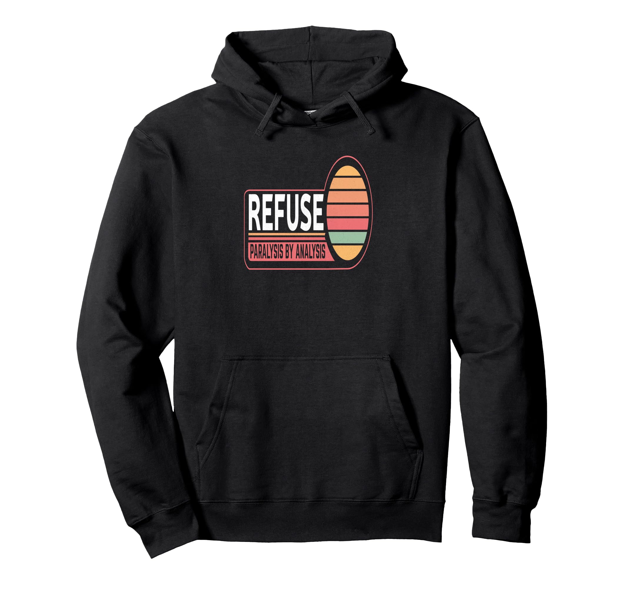 Refuse Paralysis Analysis Overthinkers Hoodie - Novelty Apparel for Adults - T-Shirt, Sweatshirt, Hoodie