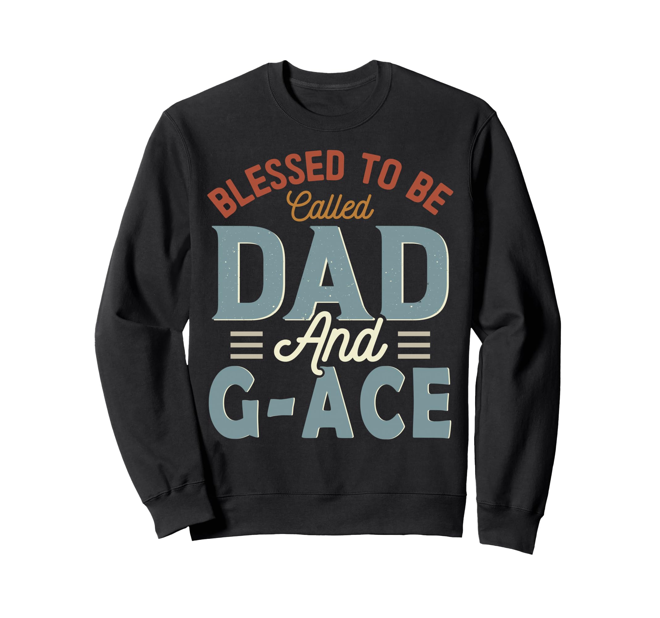 Blessed To Be Called Dad And G Ace Sweatshirt - Custom Art Print Men Women - T-Shirt, Sweatshirt, Hoodie