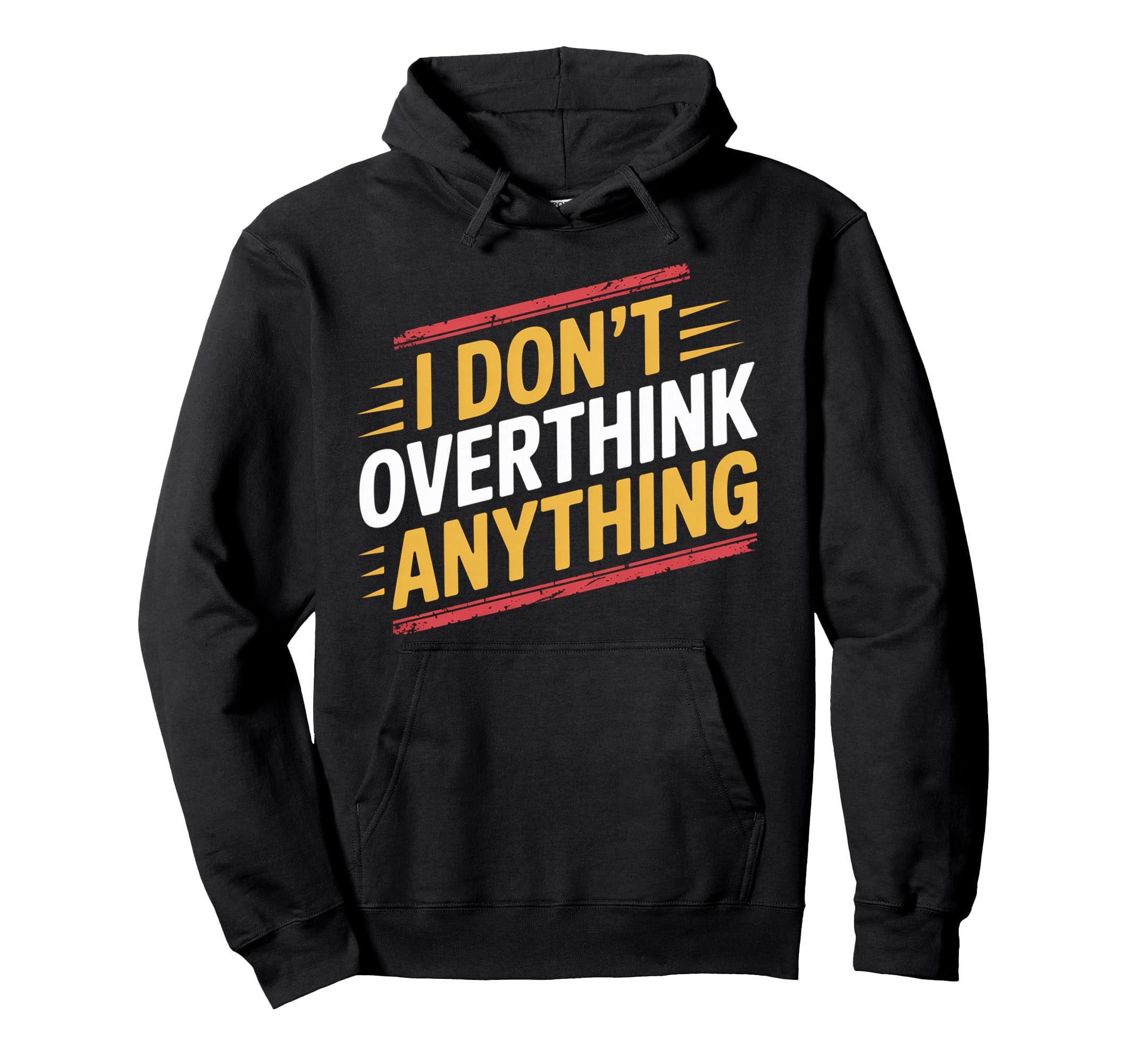 I Dont Overthink Anything Mindset Relax Hoodie - Custom Art Print Unisex - T-Shirt, Sweatshirt, Hoodie
