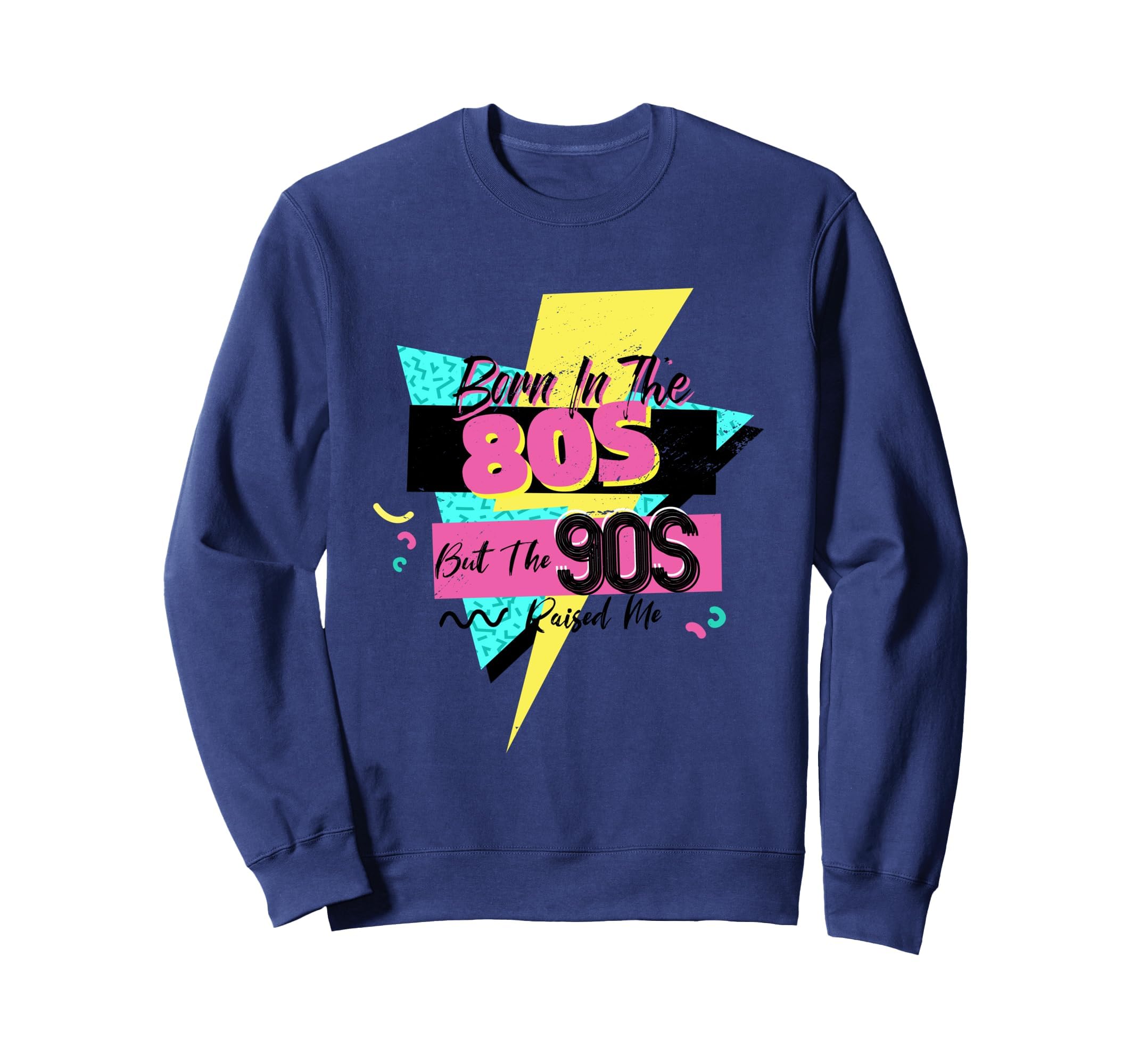 Born 80S But 90S Raised Me Themed Sweatshirt - Minimalist Print Unisex - T-Shirt, Sweatshirt, Hoodie