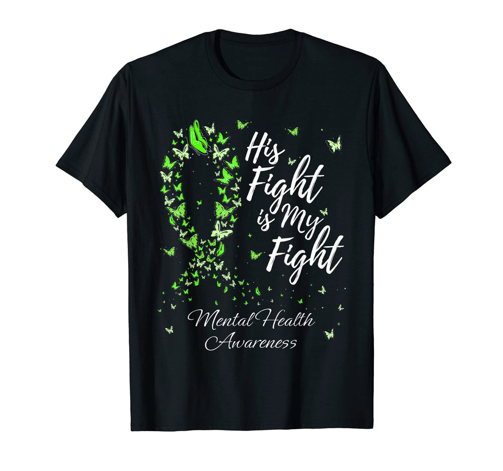 His Fight Is My Fight Mental Health T-Shirt - Graphic Print Men Women - T-Shirt, Sweatshirt, Hoodie