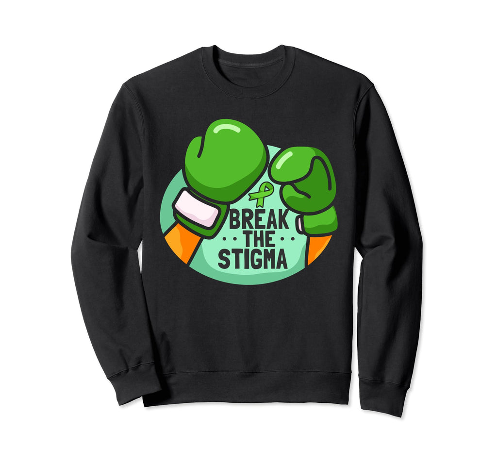 Break Stigma Green Mental Health Day Sweatshirt - Trendy Graphic Unisex - T-Shirt, Sweatshirt, Hoodie