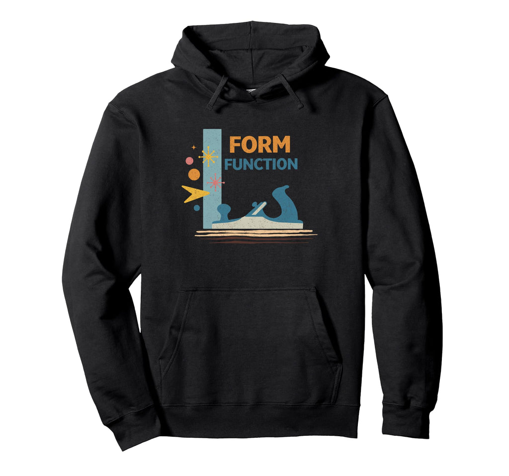 Form Function Woodworking Maker Hoodie - Graphic Print Men Women - T-Shirt, Sweatshirt, Hoodie