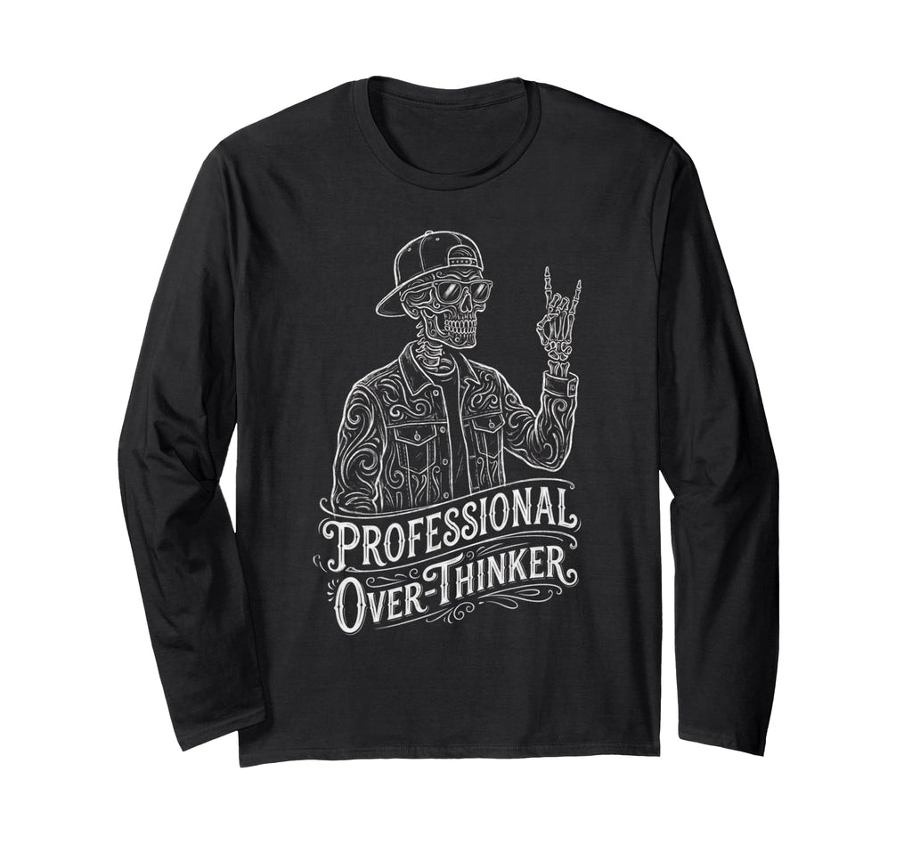 Professional Overthinker Skeleton T-Shirt - Fun Novelty Design Men Women - T-Shirt, Sweatshirt, Hoodie