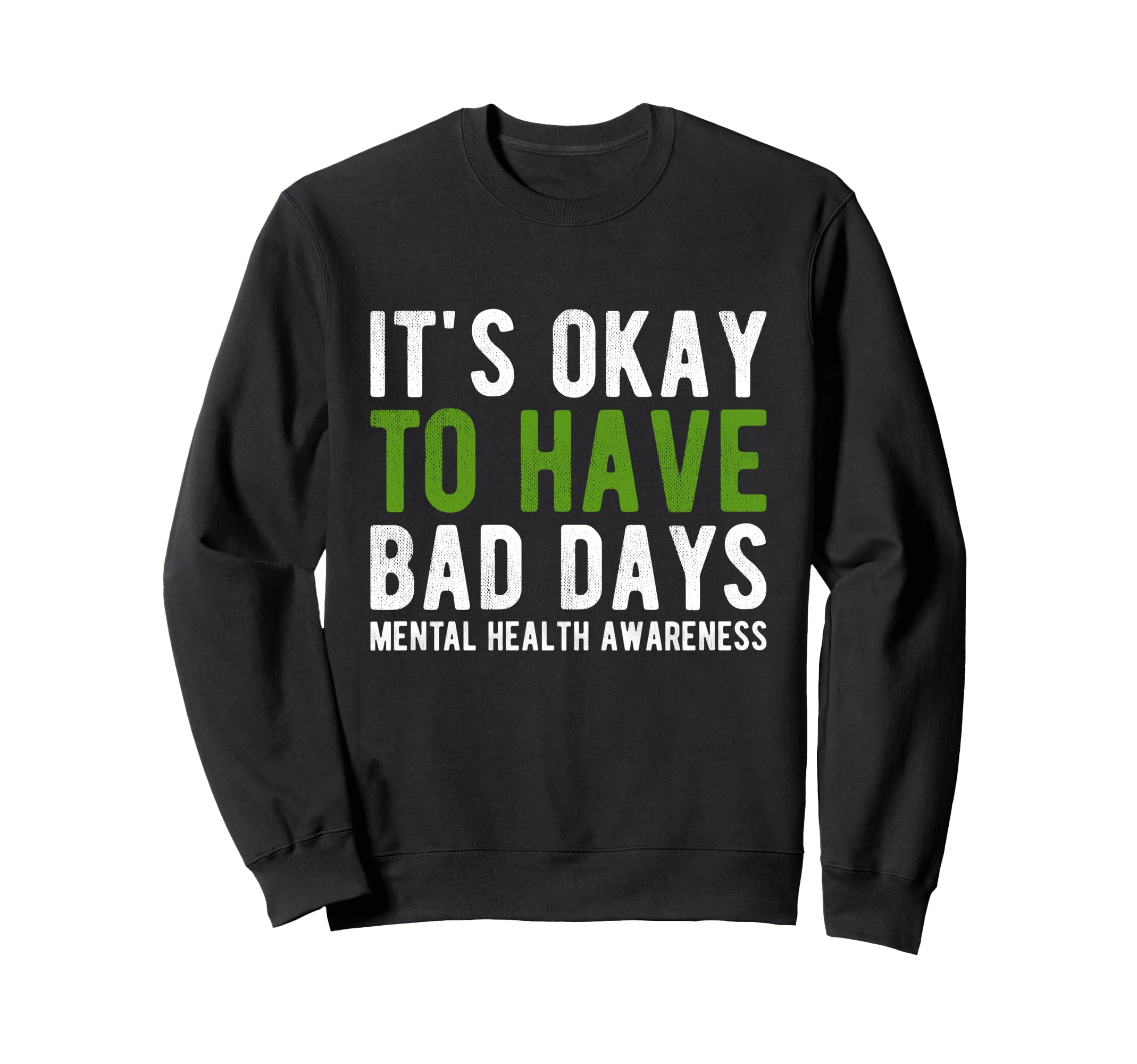 Its Okay To Have Bad Days Mental Sweatshirt - Minimalist Print for Adults - T-Shirt, Sweatshirt, Hoodie