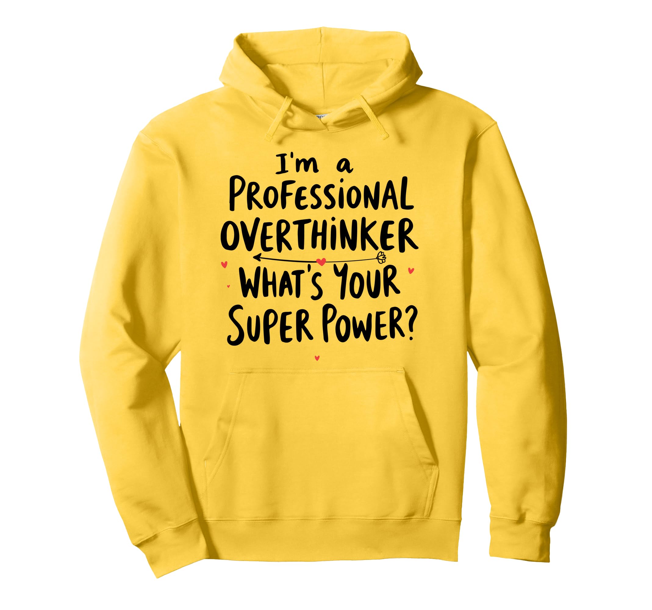 Im Professional Overthinker Whats Your Hoodie - Fun Novelty Design Unisex - T-Shirt, Sweatshirt, Hoodie