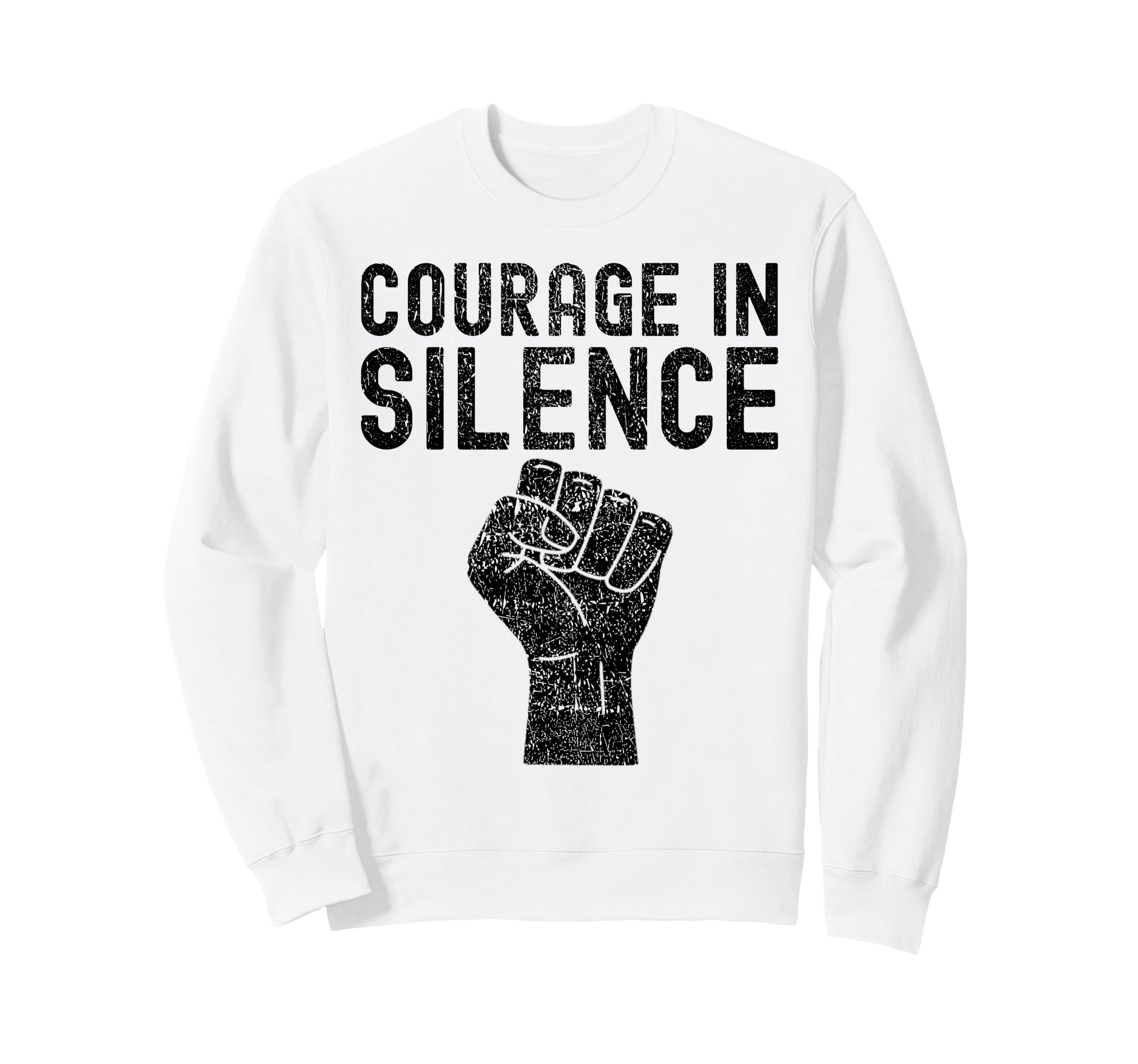 Courage Silence Weathered Typography Sweatshirt - Unique Graphic Unisex - T-Shirt, Sweatshirt, Hoodie