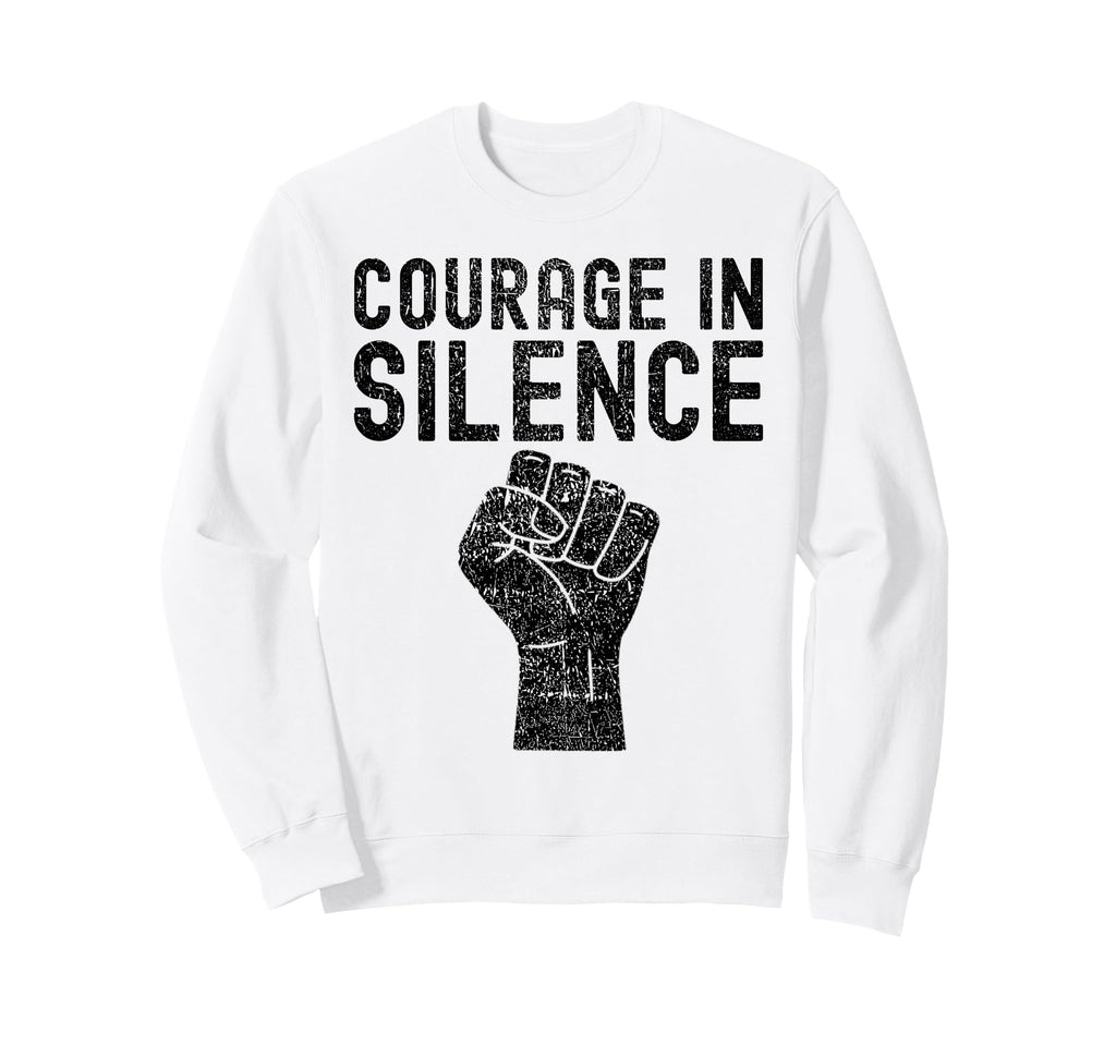 Courage Silence Weathered Sweatshirt - Custom Art Print for Adults - T-Shirt, Sweatshirt, Hoodie
