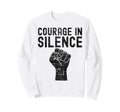 Courage Silence Weathered Sweatshirt - Custom Art Print for Adults - T-Shirt, Sweatshirt, Hoodie