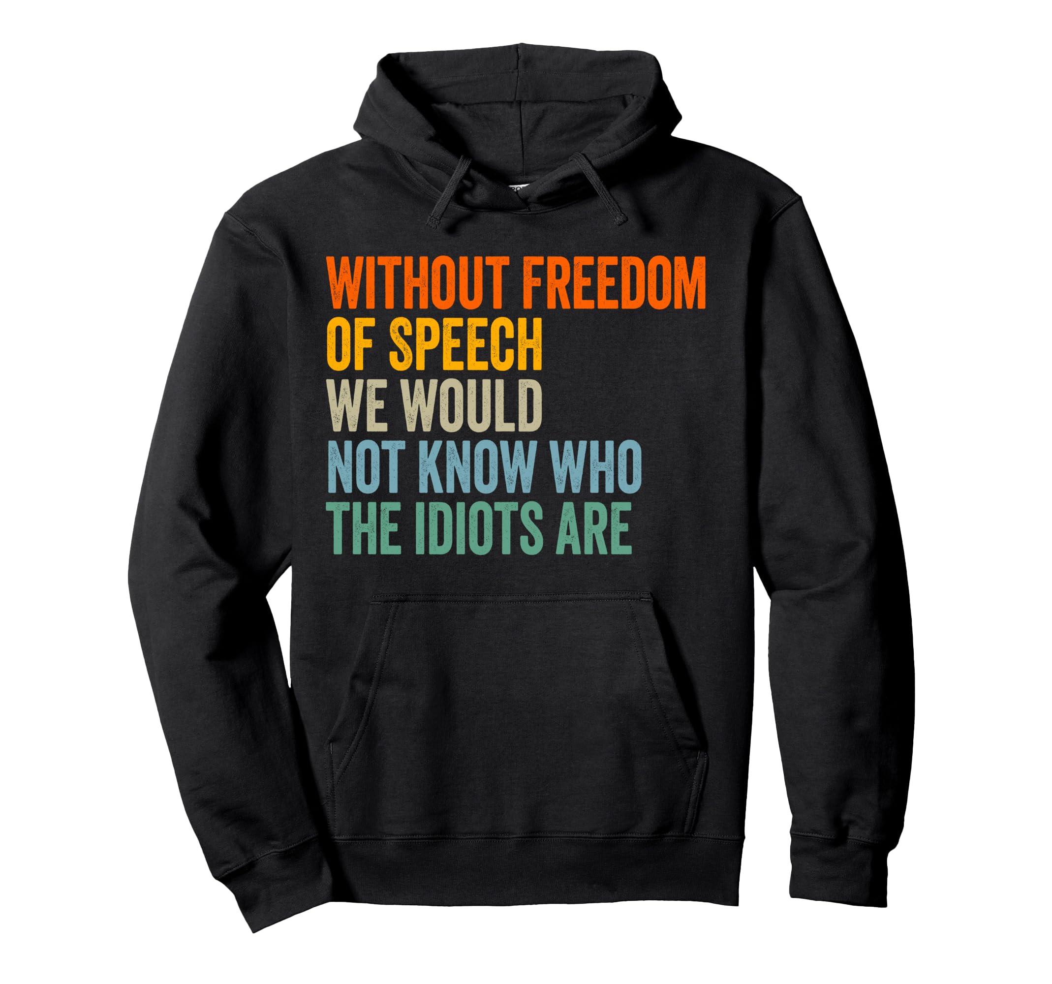Without Freedom Speech Funny Hoodie - Trendy Graphic for Adults - T-Shirt, Sweatshirt, Hoodie