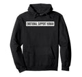 Emotional Support Human Emotional Hoodie - Novelty Apparel Men Women - T-Shirt, Sweatshirt, Hoodie