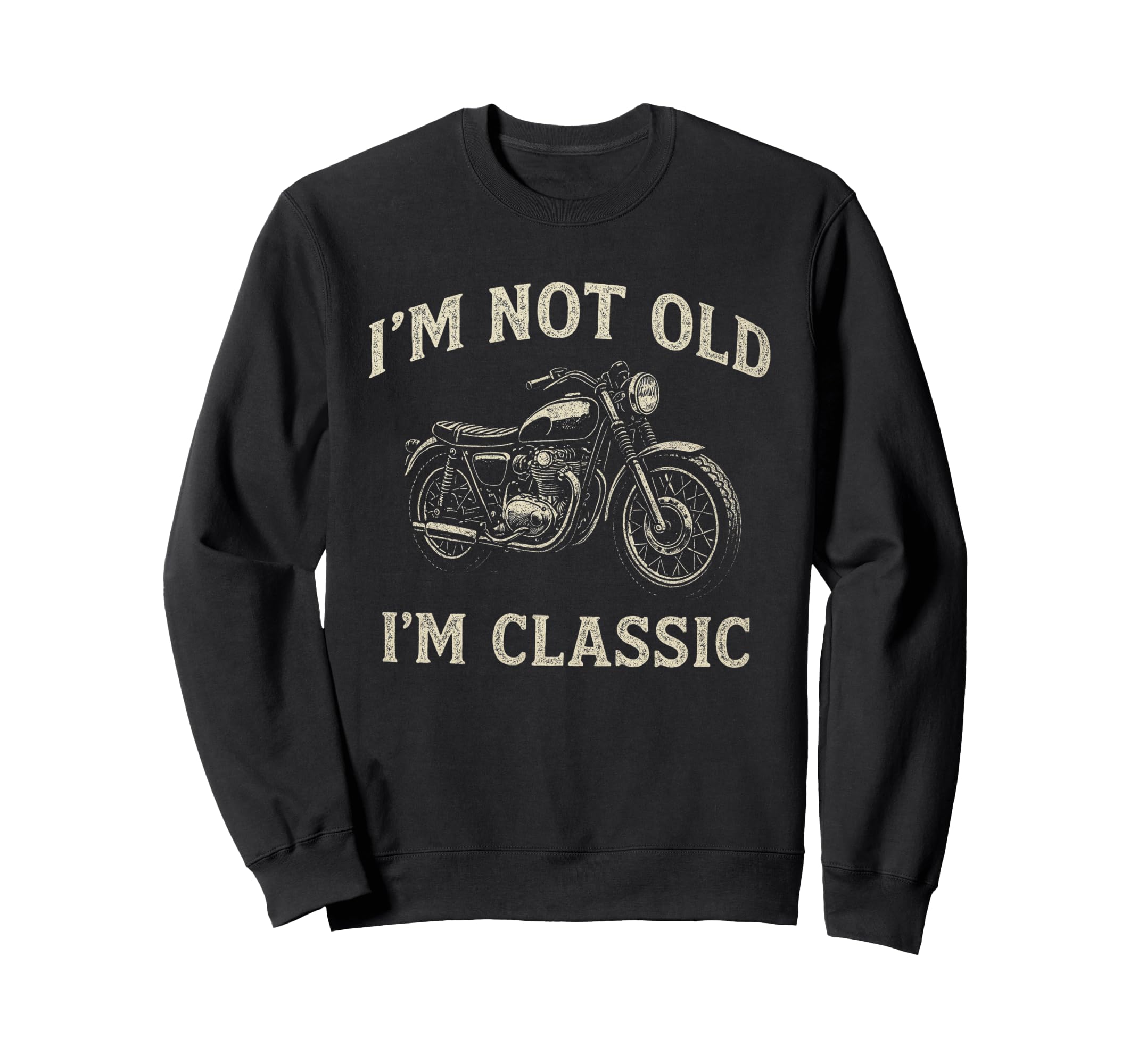 Im Not Old Im Motorcycle Sweatshirt - Trendy Graphic for Adults - T-Shirt, Sweatshirt, Hoodie